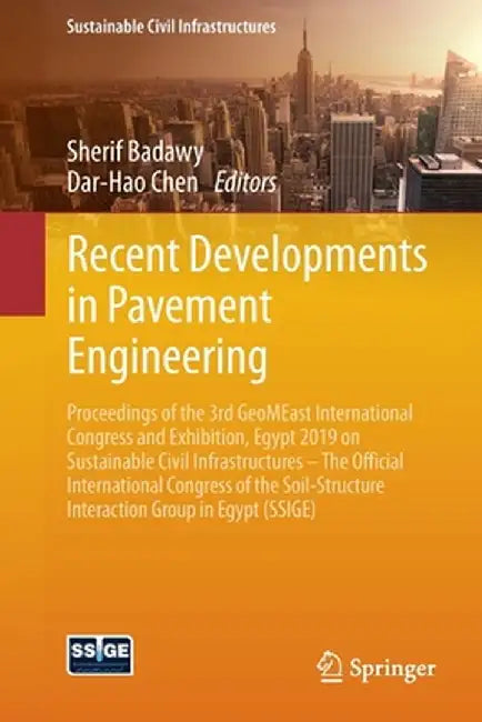 Recent Developments in Pavement Engineering: Proceedings of the 3rd Geomeast International Congress and Exhibition, Egypt 2019 on Sustainable Civil In by Sherif Badawy