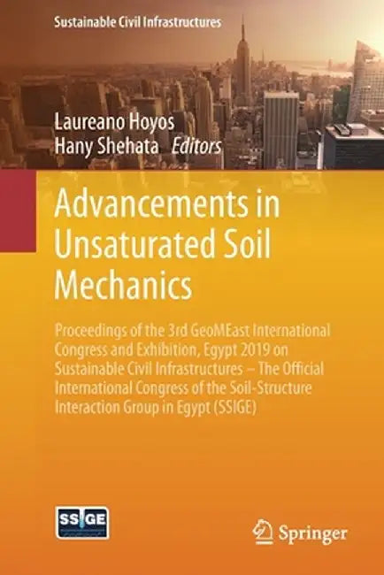 Advancements in Unsaturated Soil Mechanics: Proceedings of the 3rd Geomeast International Congress and Exhibition, Egypt 2019 on Sustainable Civil Inf by Laureano Hoyos