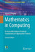 Mathematics in Computing: An Accessible Guide to Historical, Foundational and Application Contexts by Gerard O'Regan