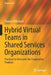 Hybrid Virtual Teams in Shared Services Organizations: Practices to Overcome the Cooperation Problem by Thomas Afflerbach