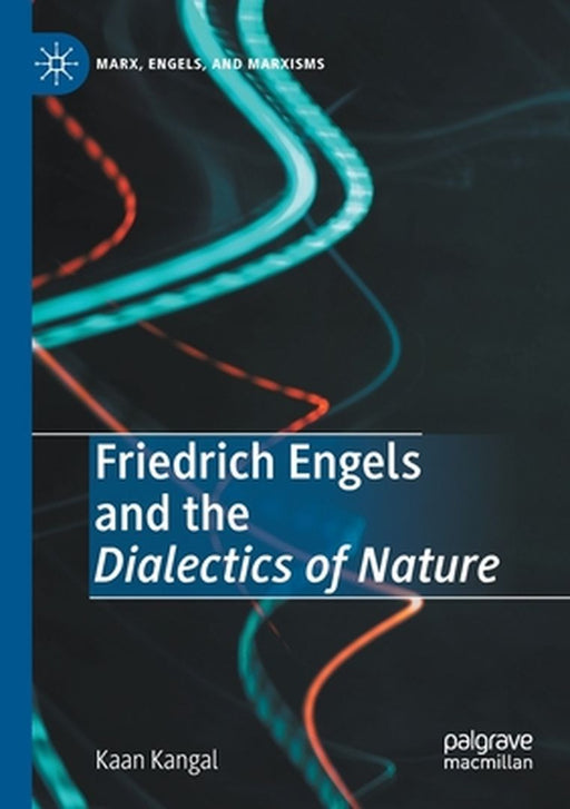 Friedrich Engels and the Dialectics of Nature by Kaan Kangal