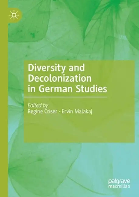 Diversity and Decolonization in German Studies by Regine Criser
