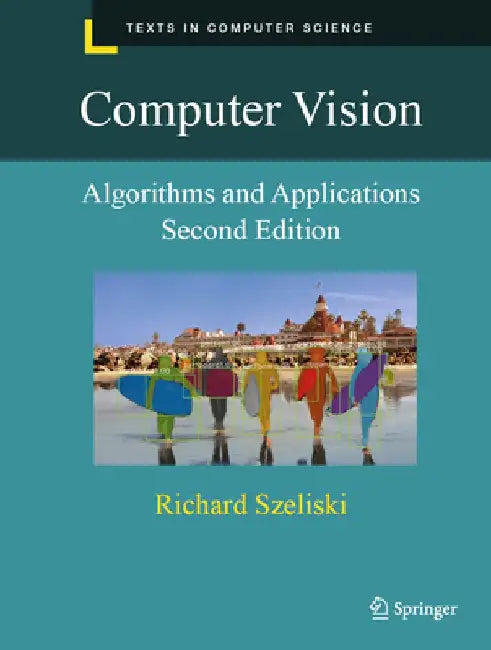 Computer Vision: Algorithms and Applications by Richard Szeliski