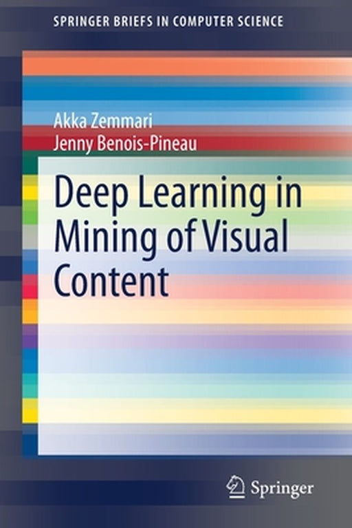 Deep Learning in Mining of Visual Content by Zemmari, Akka