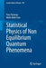 Statistical Physics of Non Equilibrium Quantum Phenomena by Yves Pomeau