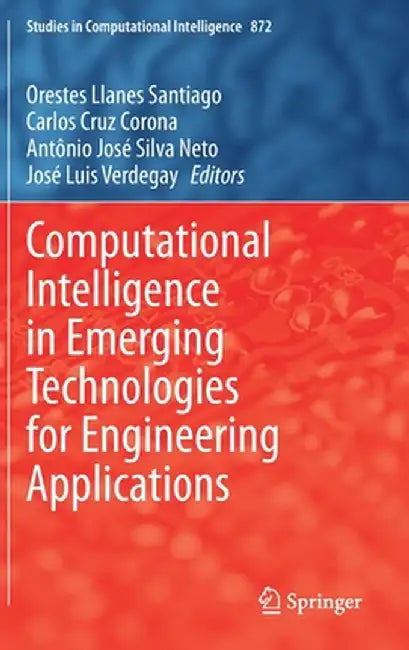 Computational Intelligence in Emerging Technologies for Engineering Applications by Orestes Llanes Santiago