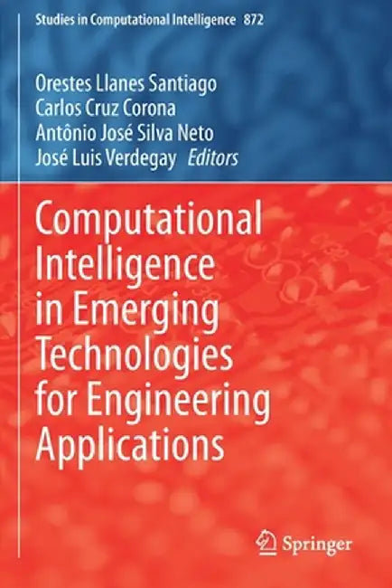 Computational Intelligence in Emerging Technologies for Engineering Applications by Orestes Llanes Santiago