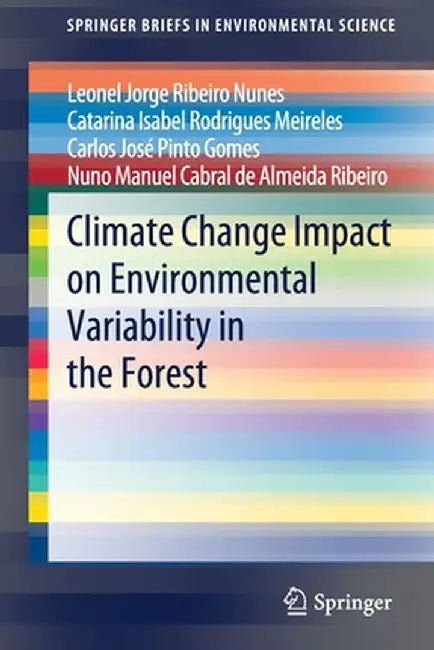 Climate Change Impact on Environmental Variability in the Forest by Leonel Jorge Ribeiro Nunes