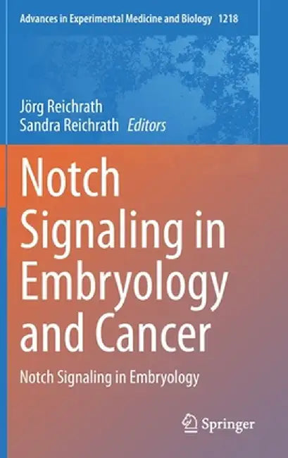 Notch Signaling in Embryology and Cancer: Notch Signaling in Embryology by Jörg Reichrath