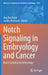 Notch Signaling in Embryology and Cancer: Notch Signaling in Embryology by Jörg Reichrath