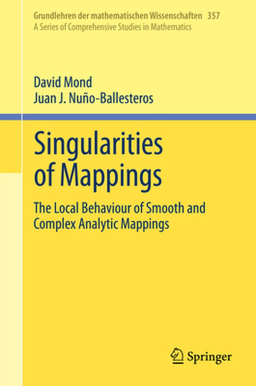 Singularities of Mappings The Local Behaviour of Smooth and Complex Analytic Mappings by Mond