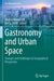 Gastronomy and Urban Space: Changes and Challenges in Geographical Perspective by Andrzej Kowalczyk