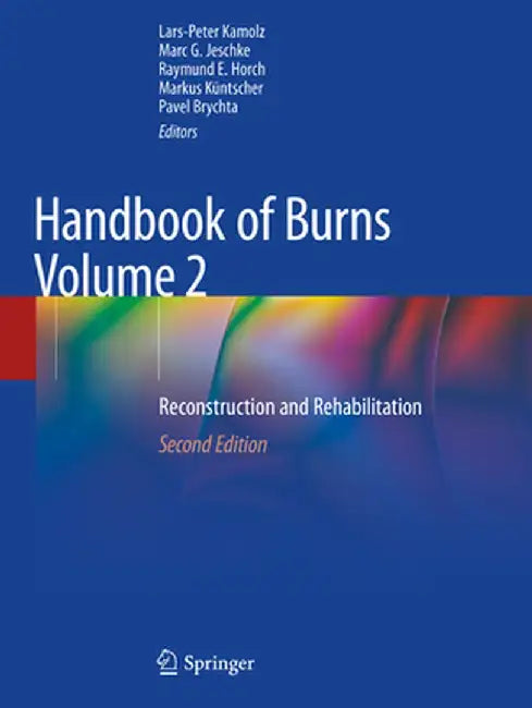 Handbook of Burns Volume 2: Reconstruction and Rehabilitation by Lars-Peter Kamolz