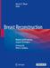 Breast Reconstruction: Modern and Promising Surgical Techniques by Horacio F. Mayer