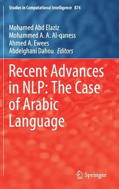 Recent Advances in Nlp: The Case of Arabic Language by Mohamed Abd Elaziz