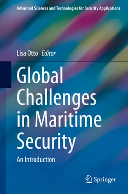 Global Challenges in Maritime Security: An Introduction by Otto, Lisa