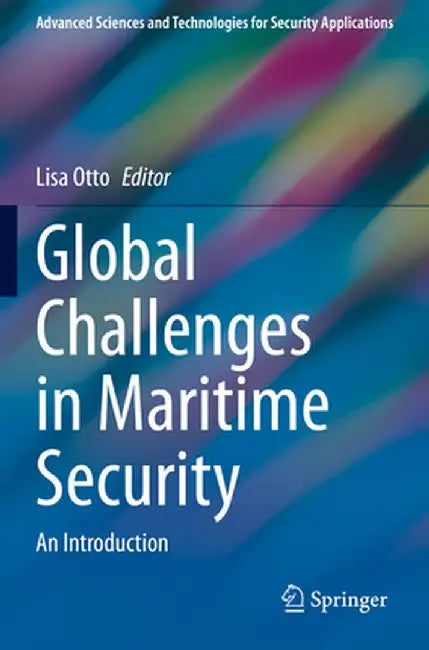 Global Challenges in Maritime Security: An Introduction by Lisa Otto