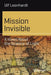 Mission Invisible: A Novel about the Science of Light by Ulf Leonhardt