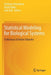 Statistical Modeling for Biological Systems: In Memory of Andrei Yakovlev by Anthony Almudevar