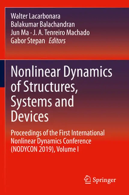 Nonlinear Dynamics of Structures, Systems and Devices: Proceedings of the First International Nonlinear Dynamics Conference (Nodycon 2019), Volume I by Walter Lacarbonara