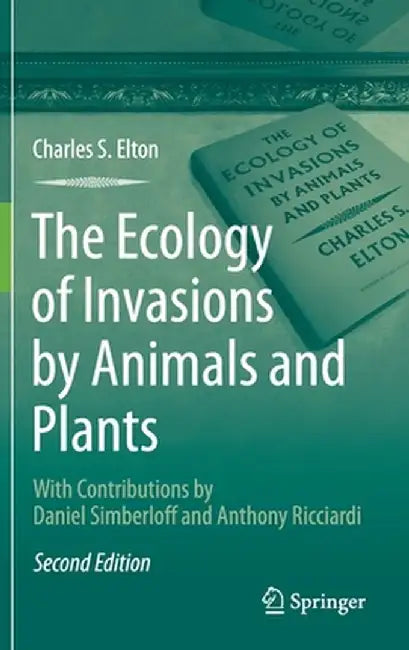 The Ecology of Invasions by Animals and Plants by Charles S. Elton
