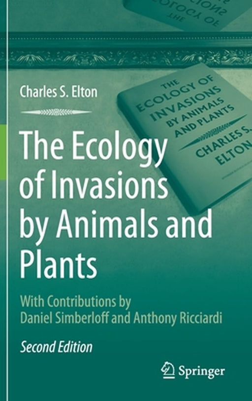 The Ecology of Invasions by Animals and Plants by Charles S. Elton