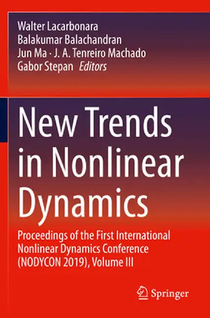 New Trends in Nonlinear Dynamics: Proceedings of the First International Nonlinear Dynamics Conference (Nodycon 2019), Volume III by Walter Lacarbonara