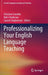 Professionalizing Your English Language Teaching by Christine Coombe, Neil J Anderson