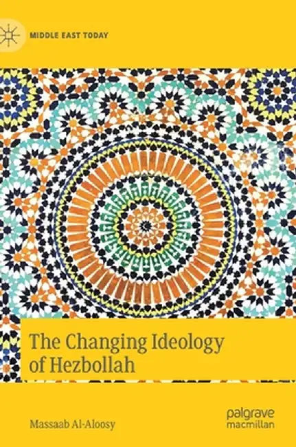The Changing Ideology of Hezbollah by Massaab Al-Aloosy