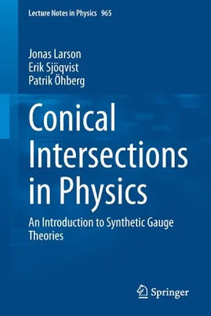 Conical Intersections in Physics: An Introduction to Synthetic Gauge Theories by Jonas Larson