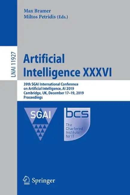 Artificial Intelligence XXXVI: 39th Sgai International Conference on Artificial Intelligence, AI 2019, Cambridge, Uk, December 17-19, 2019, Proceedin by Max Bramer
