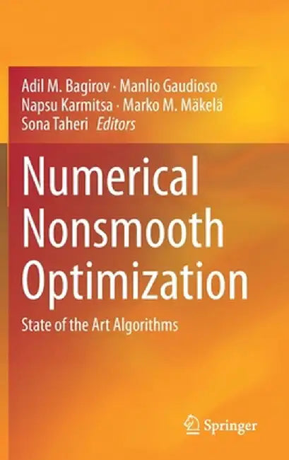 Numerical Nonsmooth Optimization: State of the Art Algorithms by Adil M. Bagirov