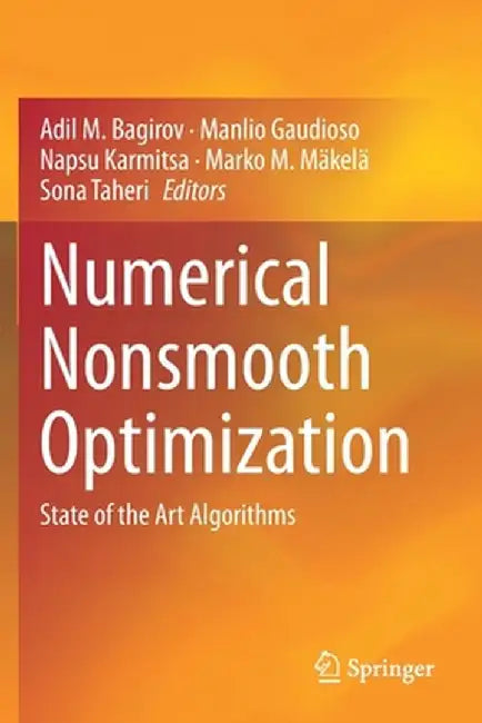 Numerical Nonsmooth Optimization: State of the Art Algorithms by Adil M. Bagirov
