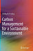 Carbon Management for a Sustainable Environment by Shelley W. W. Zhou