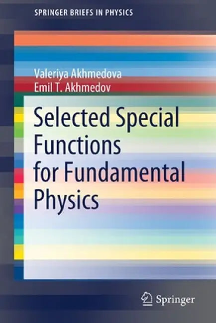 Selected Special Functions for Fundamental Physics by Valeriya Akhmedova