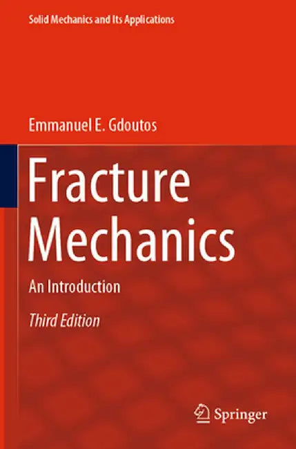 Fracture Mechanics: An Introduction by Gdoutos, Emmanuel E.