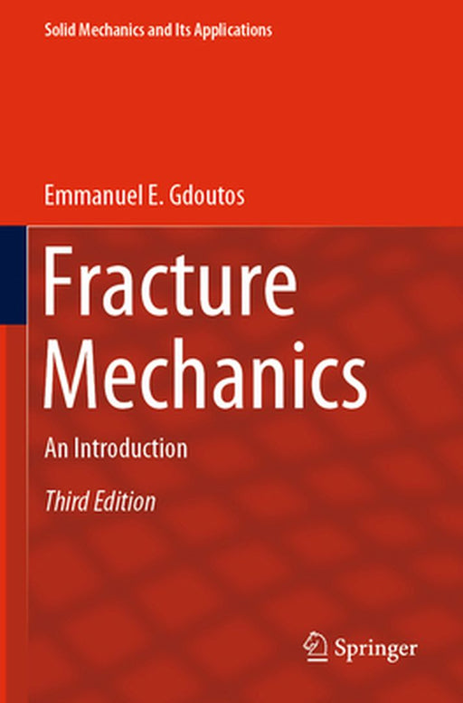 Fracture Mechanics: An Introduction by Gdoutos, Emmanuel E.
