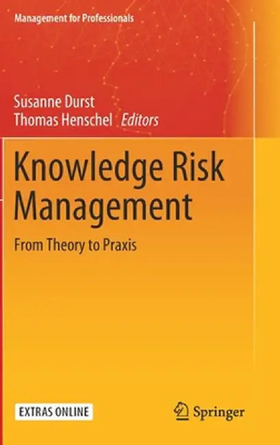 Knowledge Risk Management: From Theory to PRAXIS by Susanne Durst