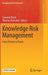 Knowledge Risk Management: From Theory to PRAXIS by Susanne Durst