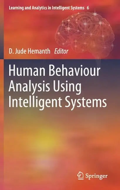 Human Behaviour Analysis Using Intelligent Systems by D. Jude Hemanth