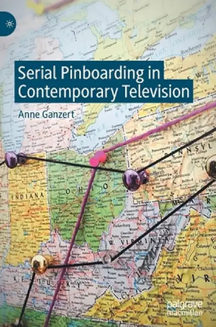 Serial Pinboarding in Contemporary Television by Anne Ganzert