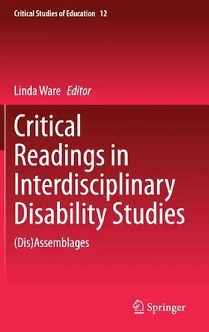 Critical Readings in Interdisciplinary Disability Studies: (Dis)Assemblages by Linda Ware