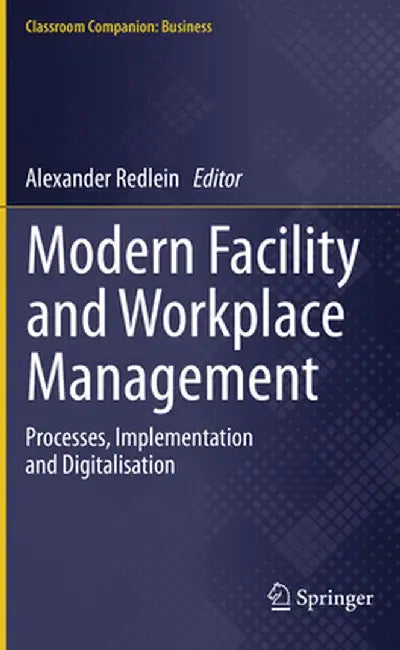 Modern Facility and Workplace Management: Processes Implementation and Digitalisation by Redlein
