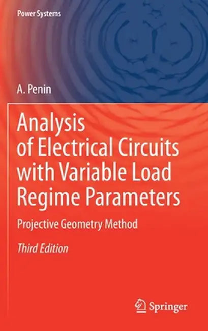 Analysis of Electrical Circuits with Variable Load Regime Parameters: Projective Geometry Method by A. Penin