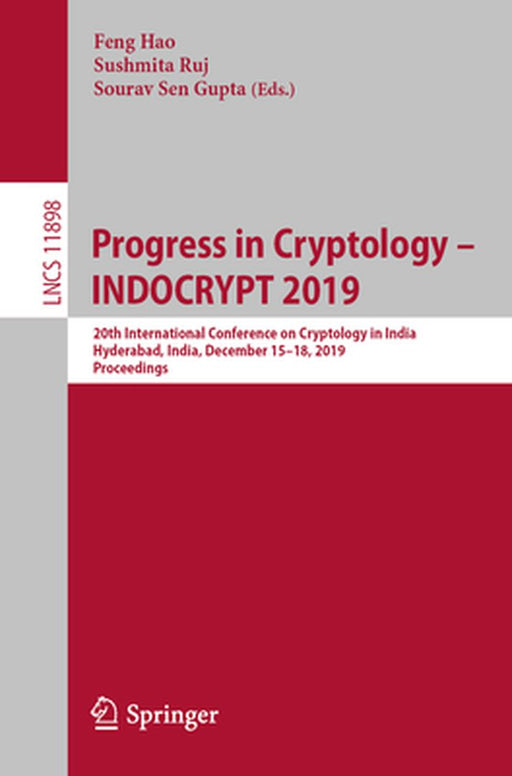 Progress in Cryptology - Indocrypt 2019: 20th International Conference on Cryptology in India, Hyderabad, India, December 15-18, 2019, Proceedings by Feng Hao