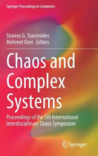 Chaos and Complex Systems: Proceedings of the 5th International Interdisciplinary Chaos Symposium by Stavros G. Stavrinides