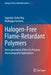 Halogen-Free Flame-Retardant Polymers: Next-Generation Fillers for Polymer Nanocomposite Applications by Suprakas Sinha Ray
