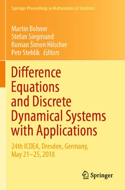 Difference Equations and Discrete Dynamical Systems with Applications: 24th Icdea, Dresden, Germany, May 21-25, 2018 by Martin Bohner