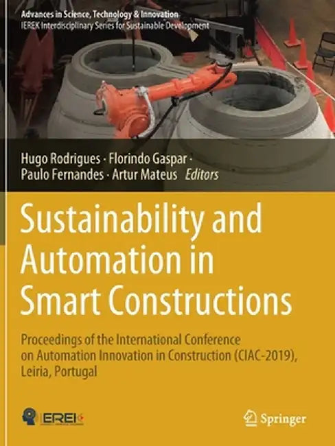 Sustainability and Automation in Smart Constructions: Proceedings of the International Conference on Automation Innovation in Construction (Ciac-2019) by Hugo Rodrigues
