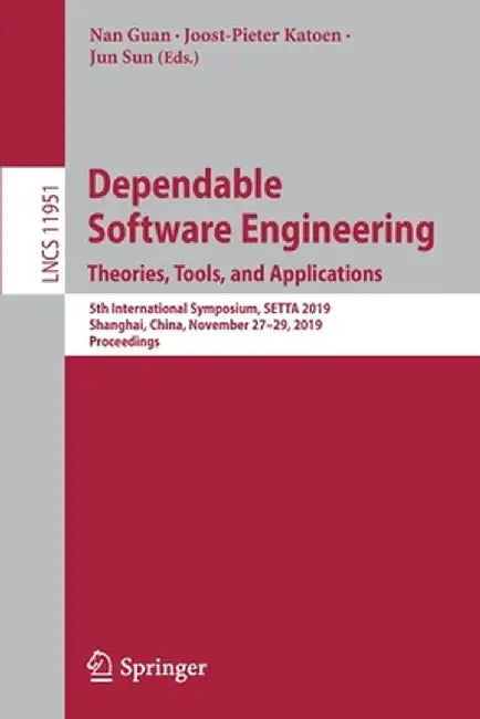 Dependable Software Engineering. Theories, Tools, and Applications: 5th International Symposium, Setta 2019, Shanghai, China, November 27-29, 2019, Pr by Nan Guan
